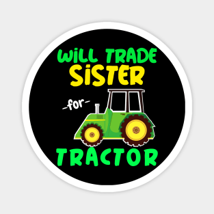 Will Trade Sister for Tractor - Funny Tractor Magnet